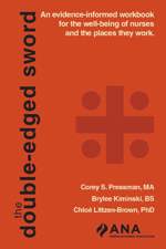 The Double-Edged Sword: An Evidence-Informed Workbook for the Well-Being of Nurses and the Places They Work